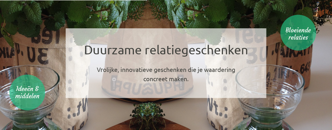 Duurzame Relatiegeschenken Duurzame Relatiegeschenken